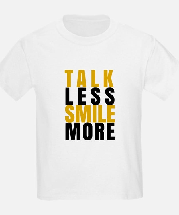 Talk Less, Smile More Tee