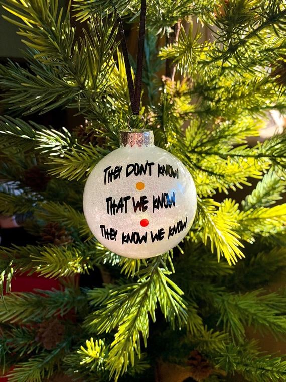 "They Don't Know That We Know They Know We Know" Friends TV Show Ornament