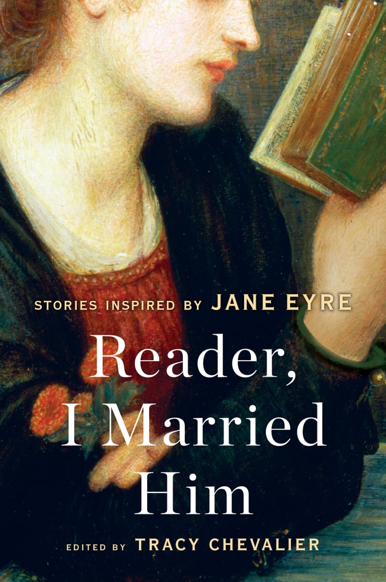 Reader, I Married Him, a short story collection edited by Tracy Chevalier