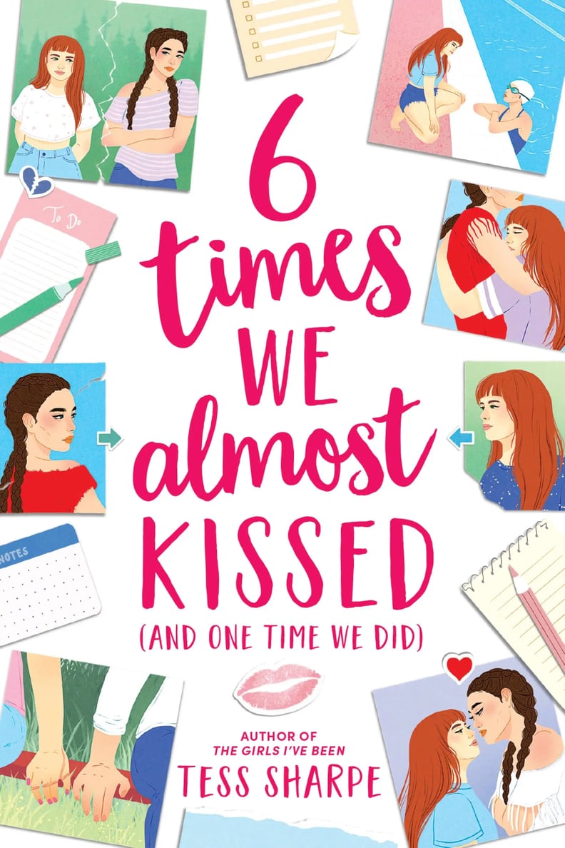 “6 Times We Almost Kissed (And One Time We Did)” by Tess Sharpe