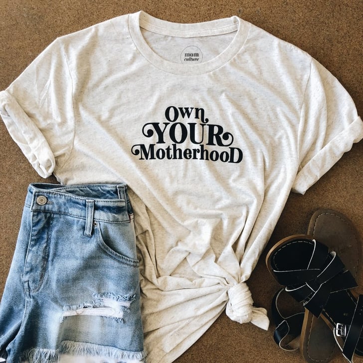 Own Your Motherhood | T-Shirts For Moms | POPSUGAR Family Photo 9