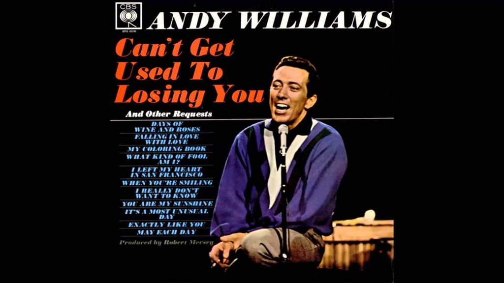 "Can't Get Used to Losing You" by Andy Williams