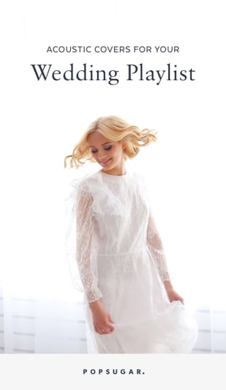 Acoustic Wedding Songs Popsugar Entertainment