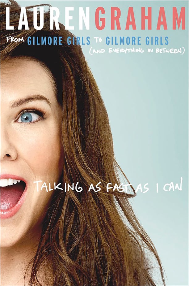 Gilmore Girls: Talking as Fast as I Can by Lauren Graham