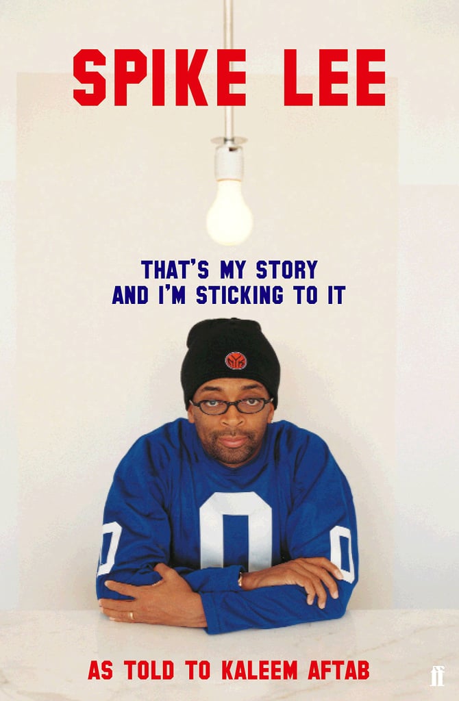 Spike Lee: That's My Story and I'm Sticking to It by Spike Lee