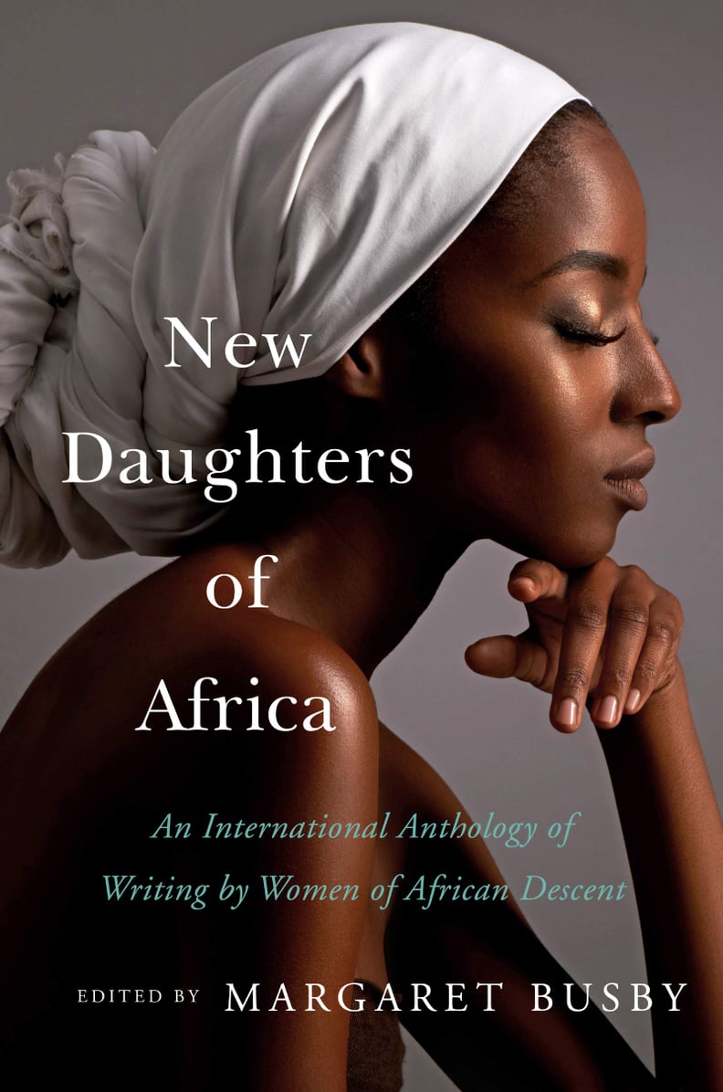 New Daughters of Africa: An International Anthology of Writing by Women of African Descent by Margaret Busby (coming May 7)