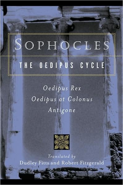 The Oedipus Cycle Oedipus Rex Oedipus At Colonus Antigone Required Reading Book List