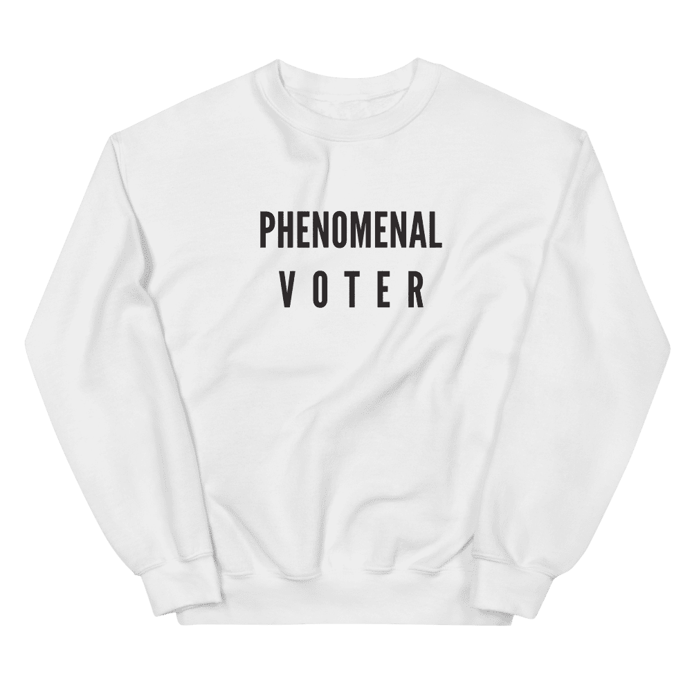 Phenomenal Voter Sweatshirt