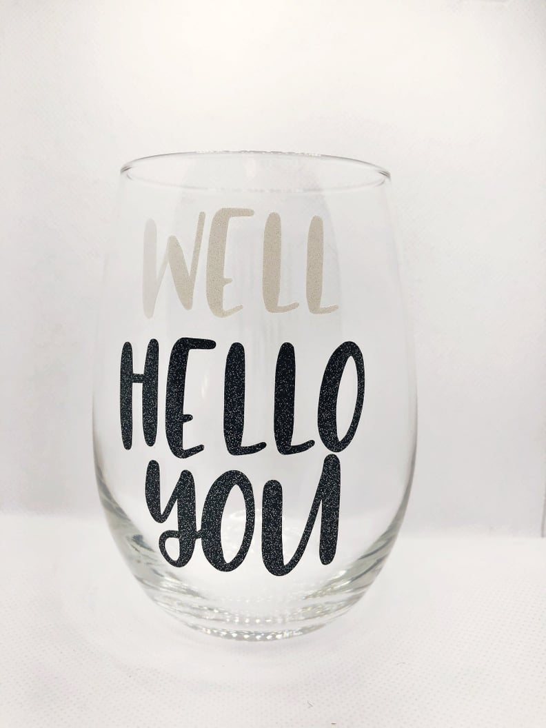 Schitt's Creek "Well Hello You" Wine Glass