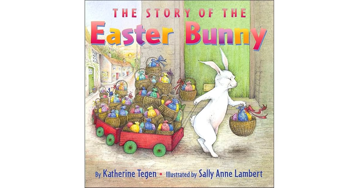 The Story of the Easter Bunny Easter Books For Kids POPSUGAR Family