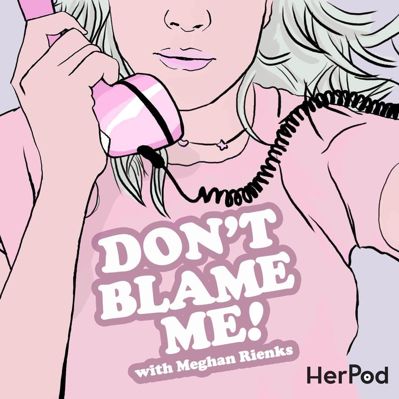 Don't Blame Me! With Meghan Rienks