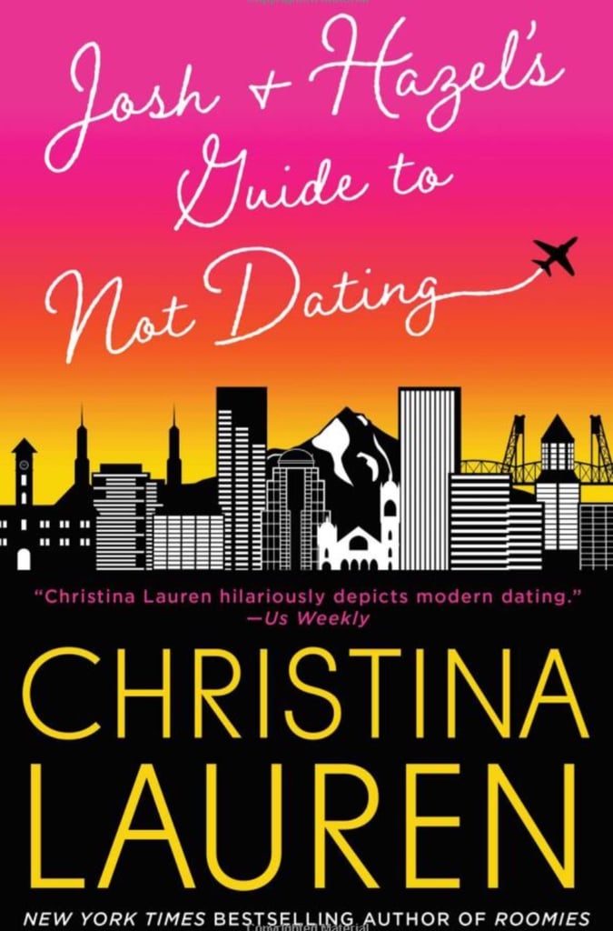 Josh and Hazel's Guide to Not Dating by Christina Lauren