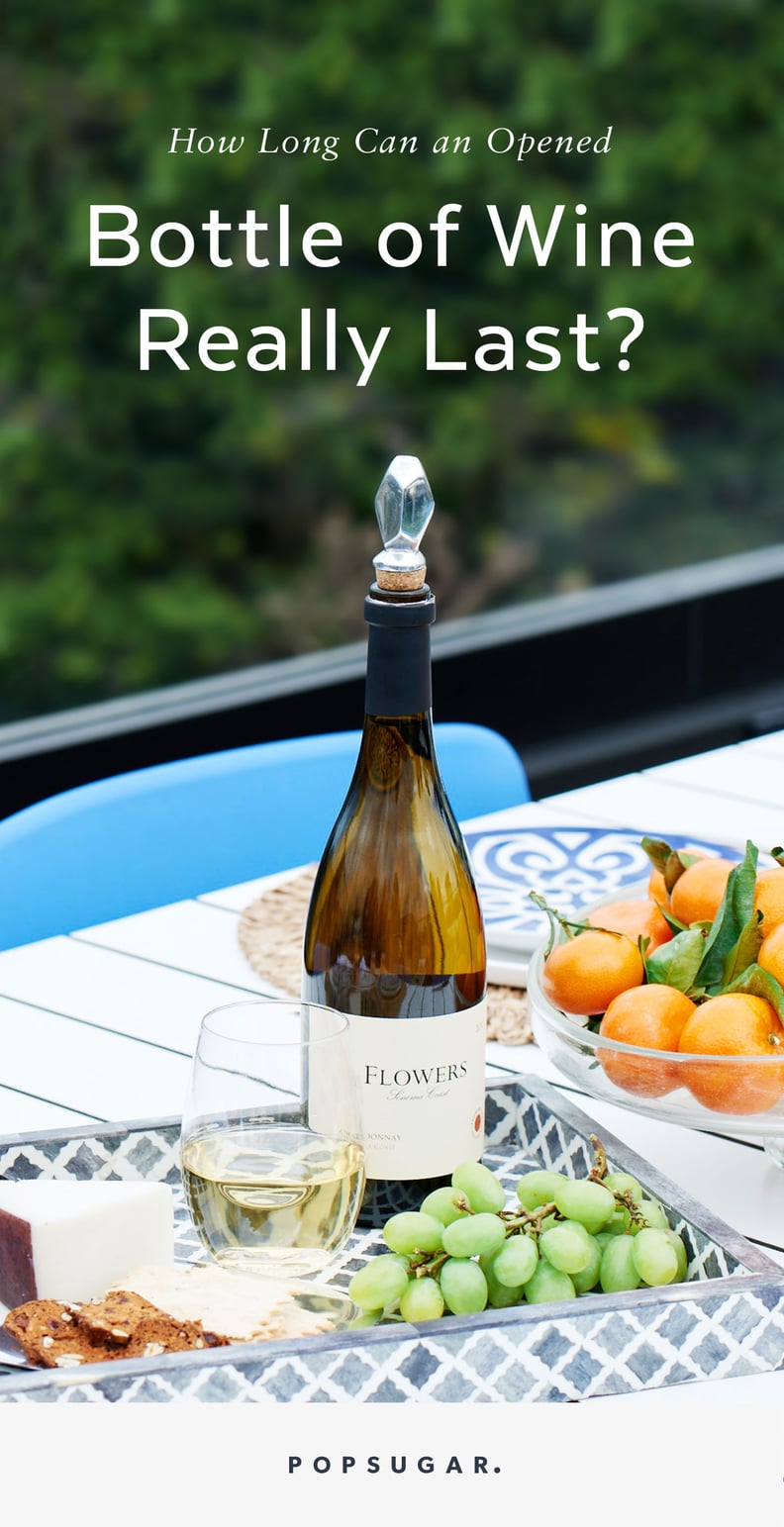 How Long Can Wine Last After Opening? POPSUGAR Food