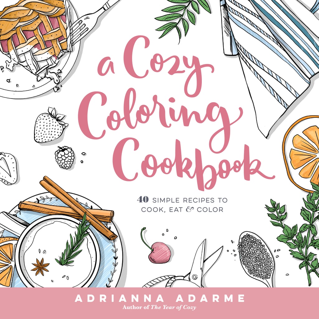 A Cozy Coloring Cookbook by Adrianna Adarme
