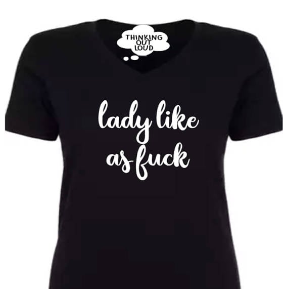 Lady Like as F*ck Black V-Neck T Shirt
