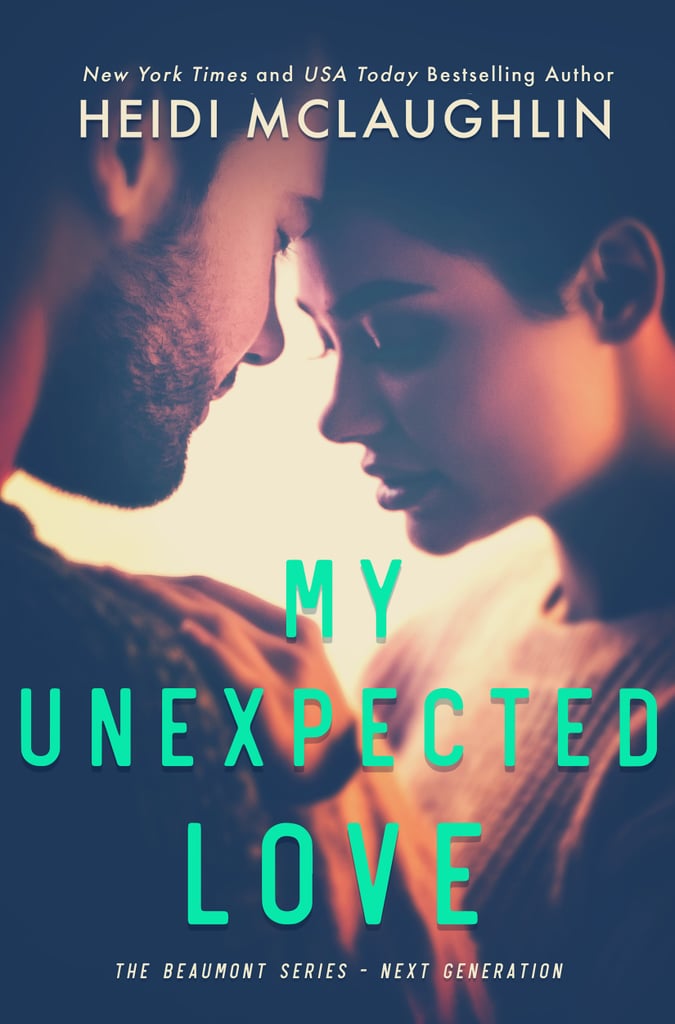 My Unexpected Love Out April 12 Sexiest Books Out In April 2018 Popsugar Love Uk Photo 11