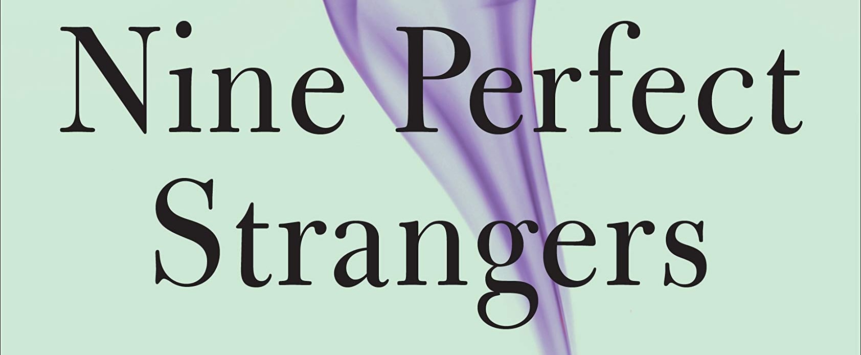 Nine Perfect Strangers Book Spoilers And Ending Popsugar Entertainment