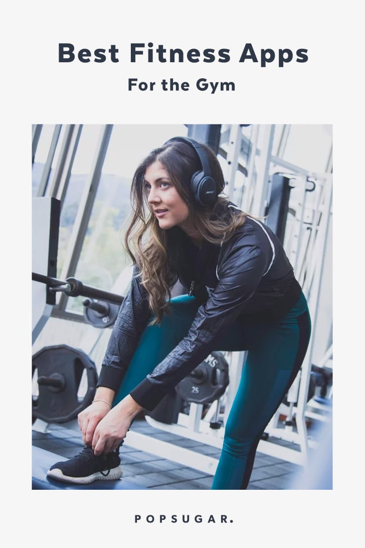 Best Fitness Apps For the Gym POPSUGAR Fitness UK