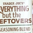 Trader Joe's Now Sells an "Everything but the Leftovers" Seasoning With the Ultimate Fall Spices