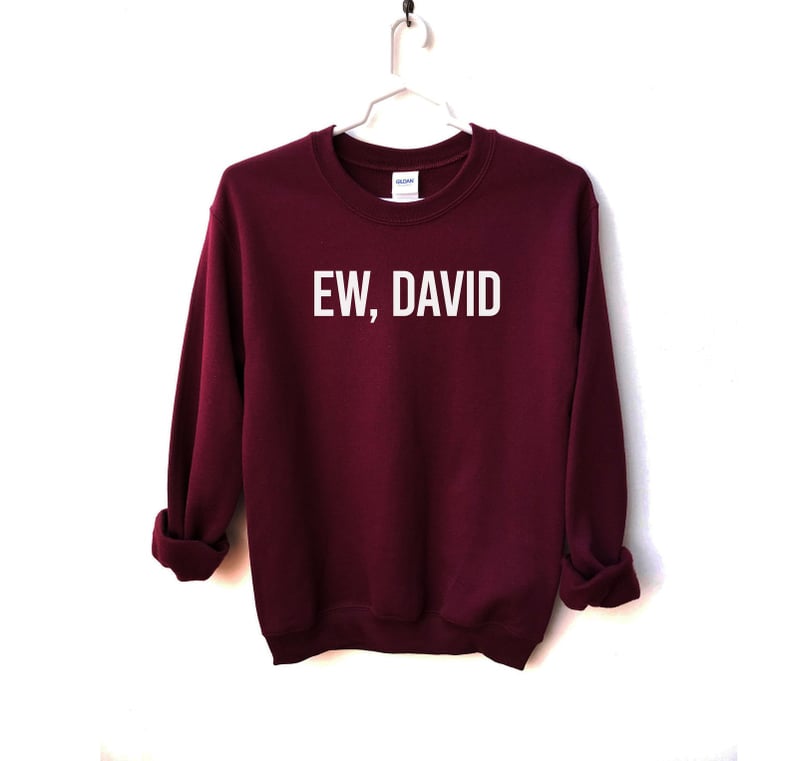 "Schitt's Creek" Ew, David Sweatshirt