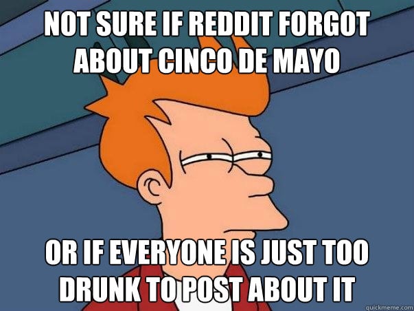 Pics or it didn't happen. | Cinco de Mayo Memes | POPSUGAR ...