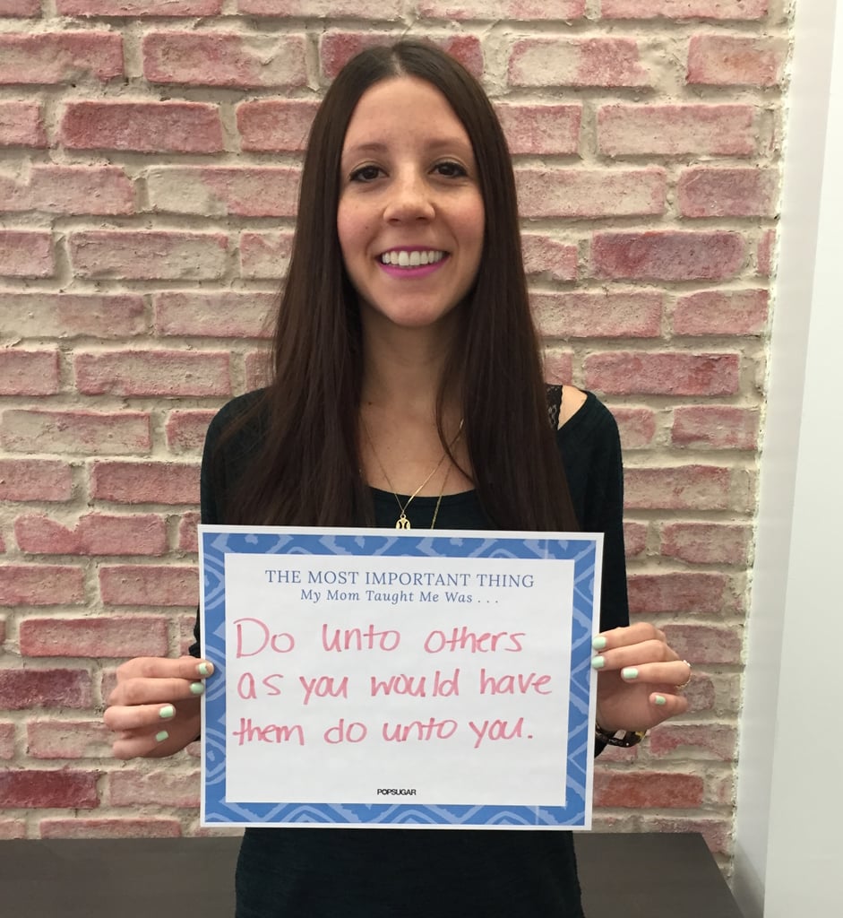 POPSUGAR Mother's Day 2015 My Mom Taught Me