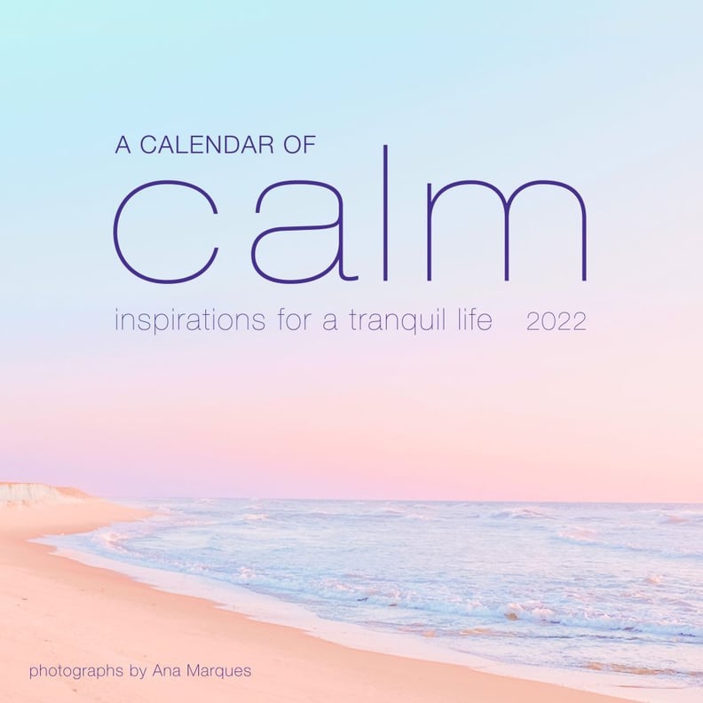 To Stay Relaxed: A Calendar of Calm Inspirations For a Tranquil Life 2022