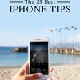 The 25 Best iPhone Tips You Need in Your Life