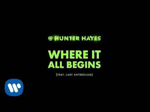 "Where It All Begins" by Hunter Hayes and Lady Antebellum