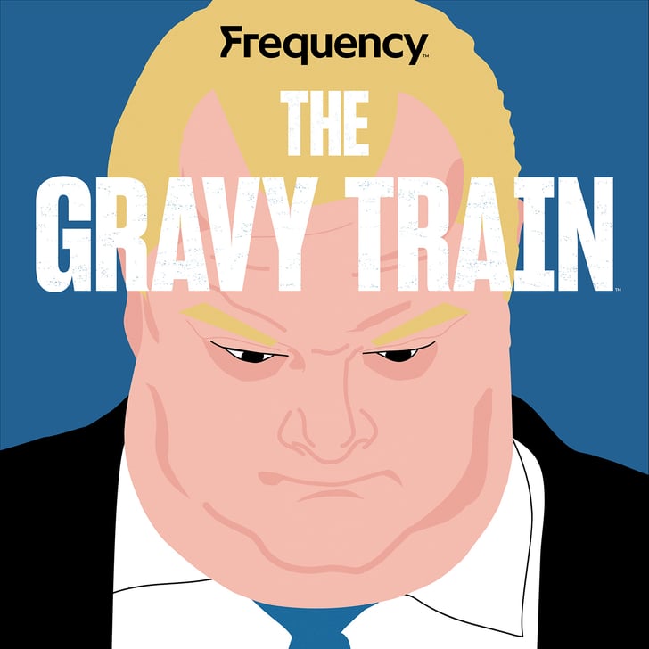 The Gravy Train TrueCrime Podcasts About 1 Case POPSUGAR