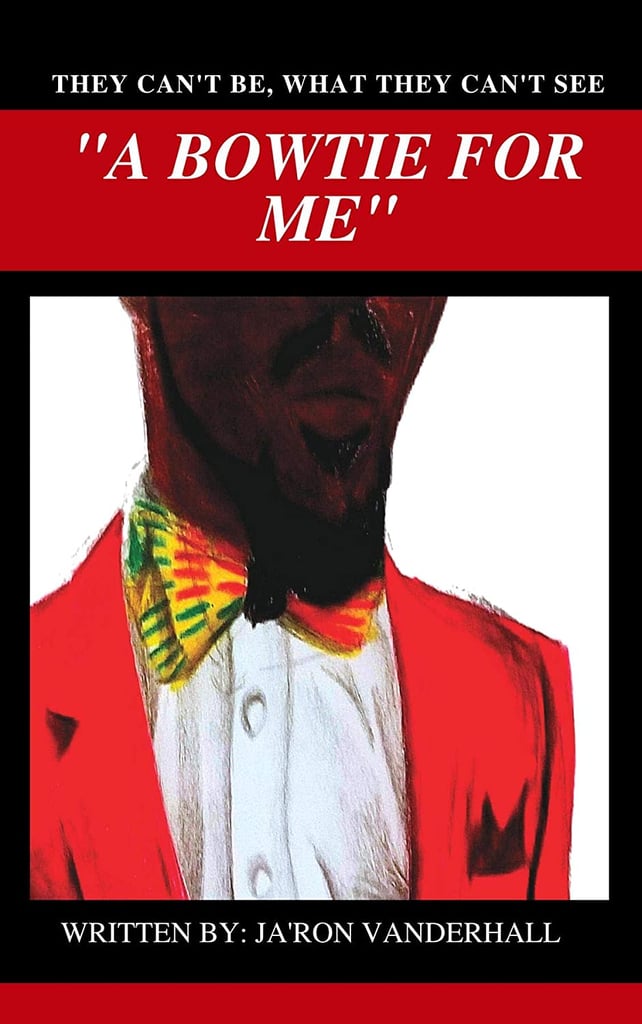 A Bowtie for Me by Ja'Ron Vanderhall, Illustrated by JacQuan Johnson