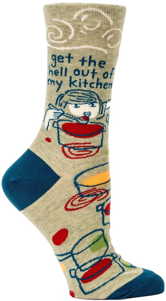 If you enjoy an empty kitchen while you cook, these Get the Hell Out of My Kitchen Women's Crew Socks ($10) are for you.