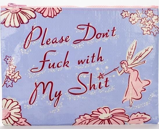 Please Don't F*ck With My Sh*t Zipper Pouch