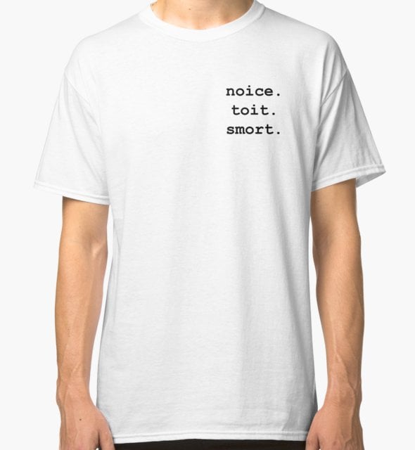 "Noice. Toit. Smort." T-Shirt