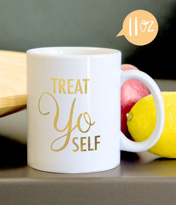 Treat Yo Self Mug ($18)
Treat Yo Self Mug ($18)