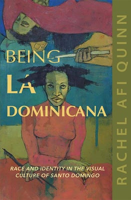 "Being La Dominicana" by Rachel Afi Quinn