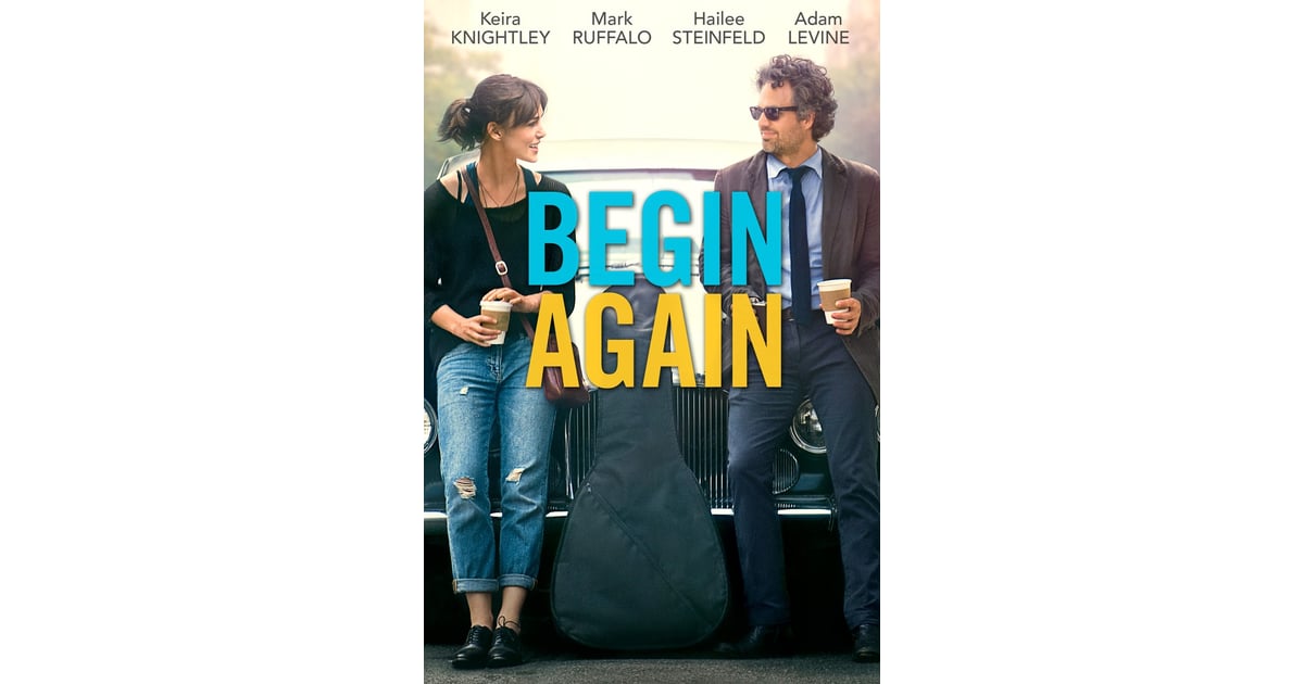 Begin Again New York Romance Films On Netflix Streaming Popsugar