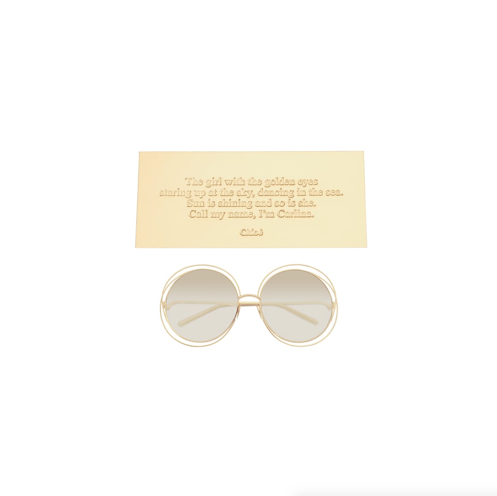 "Chloé just rolled out its boho-inspired Carlina sunglasses ($326) in a limited edition 18k gold, available in boutiques this month. But that's not the only detail that makes them covetable. I'm pretty smitten by the free-spirited quote that accompanies your package upon arrival." — SW