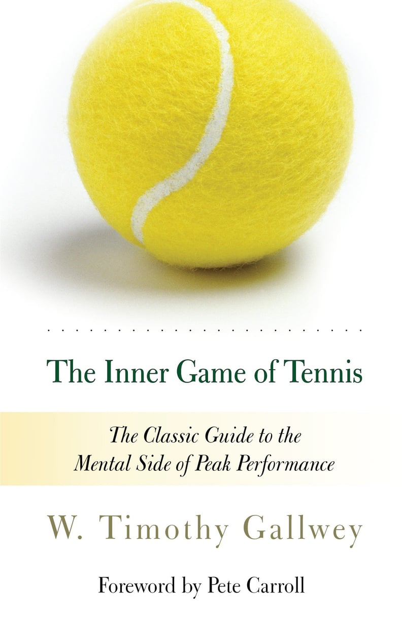 The Inner Game of Tennis: The Classic Guide to the Mental Side of Peak Performance