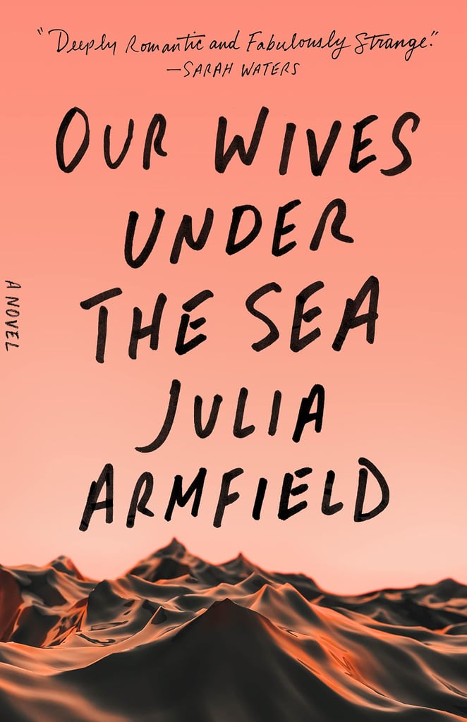 "Our Wives Are Under the Sea" by Julia Armfield