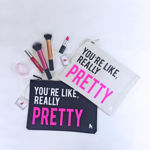 You're Like, Really Pretty Makeup Bag