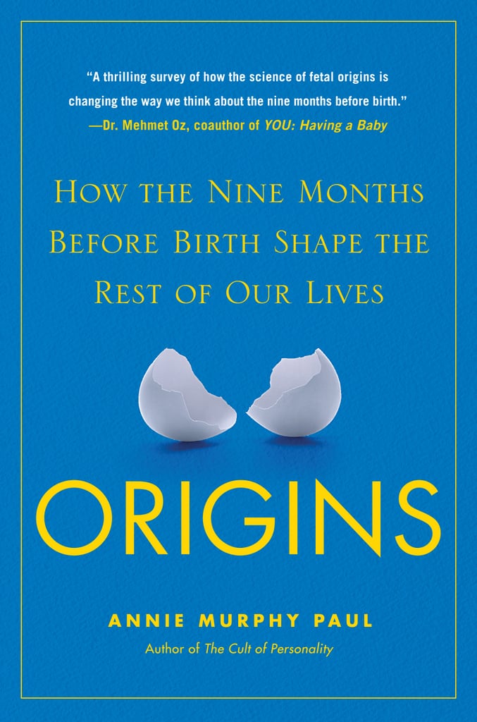 Origins: How the Nine Months Before Birth Shape the Rest of Our Lives