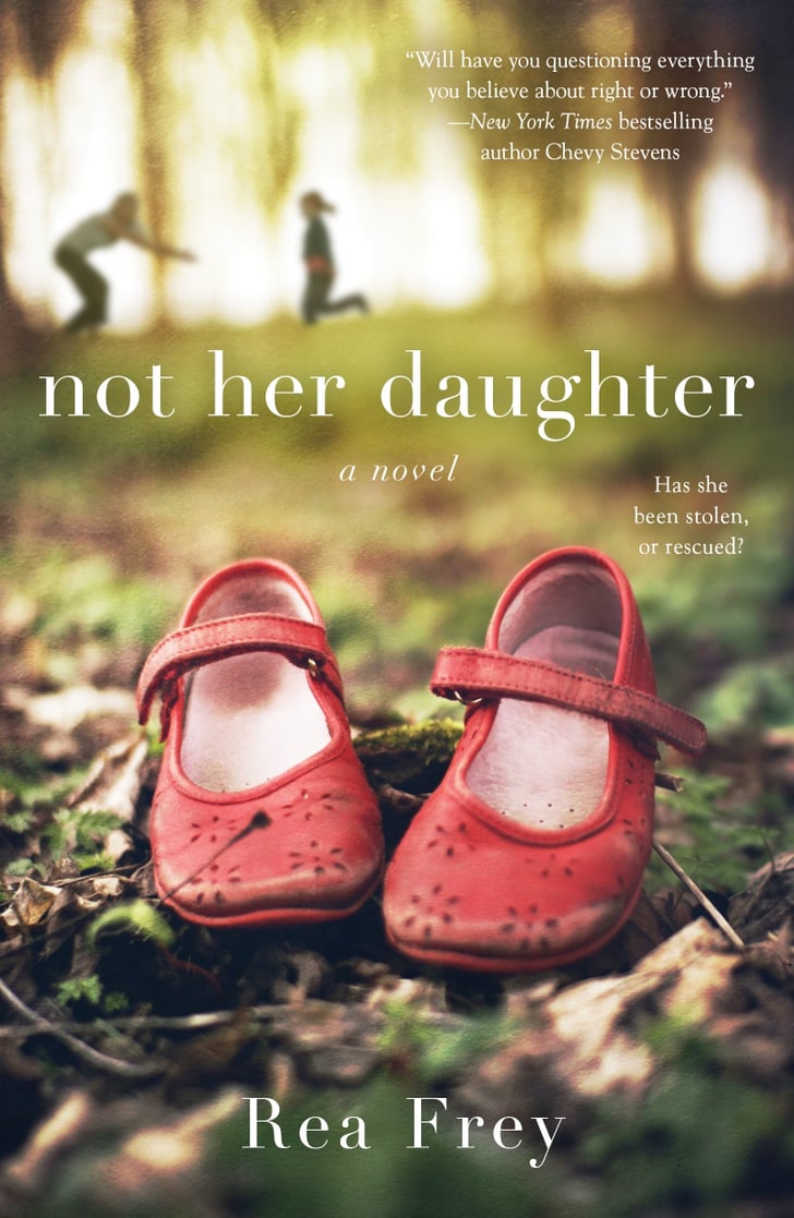 Not Her Daughter By Rea Frey New Books Being Adapted Into Movies Or 