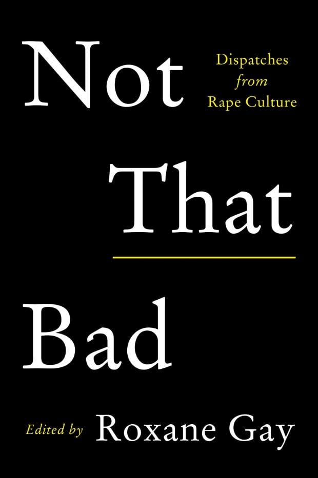 Not That Bad: Dispatches From Rape Culture