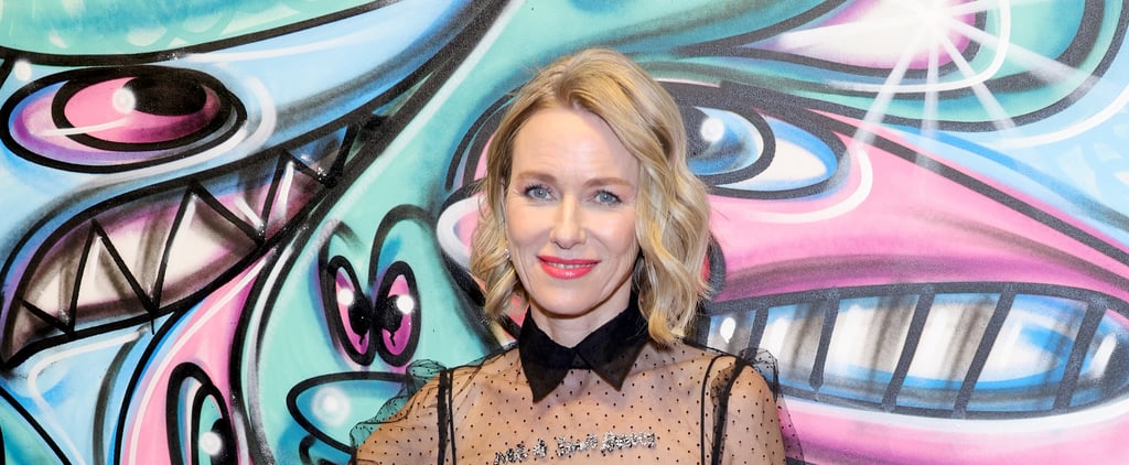 Naomi Watts Wants to Talk About Menopause: "We're Not Going to Remain Silent"