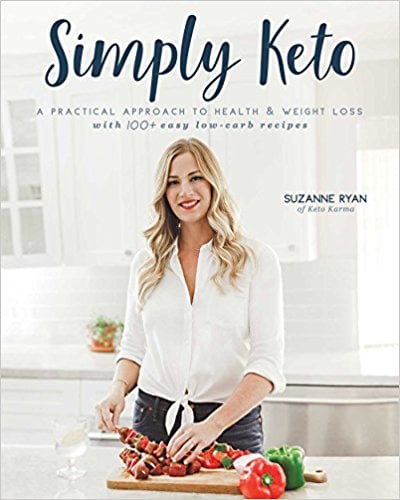 Simply Keto: A Practical Approach to Health & Weight Loss, With 100+ Easy Low-Carb Recipes