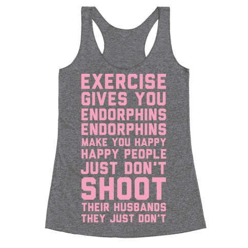 Exercise Gives You Endorphins