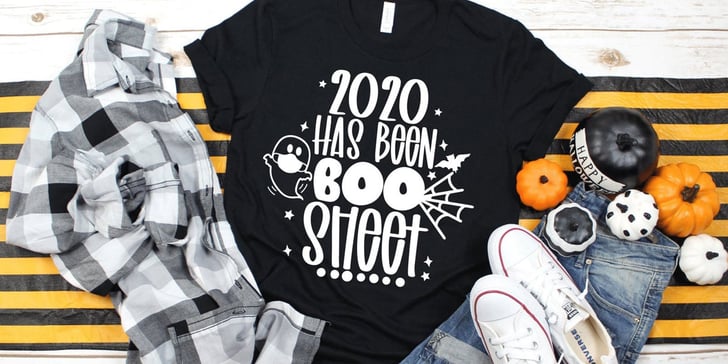 2020 Has Been Boo Sheet Halloween T-Shirt | POPSUGAR Smart ...