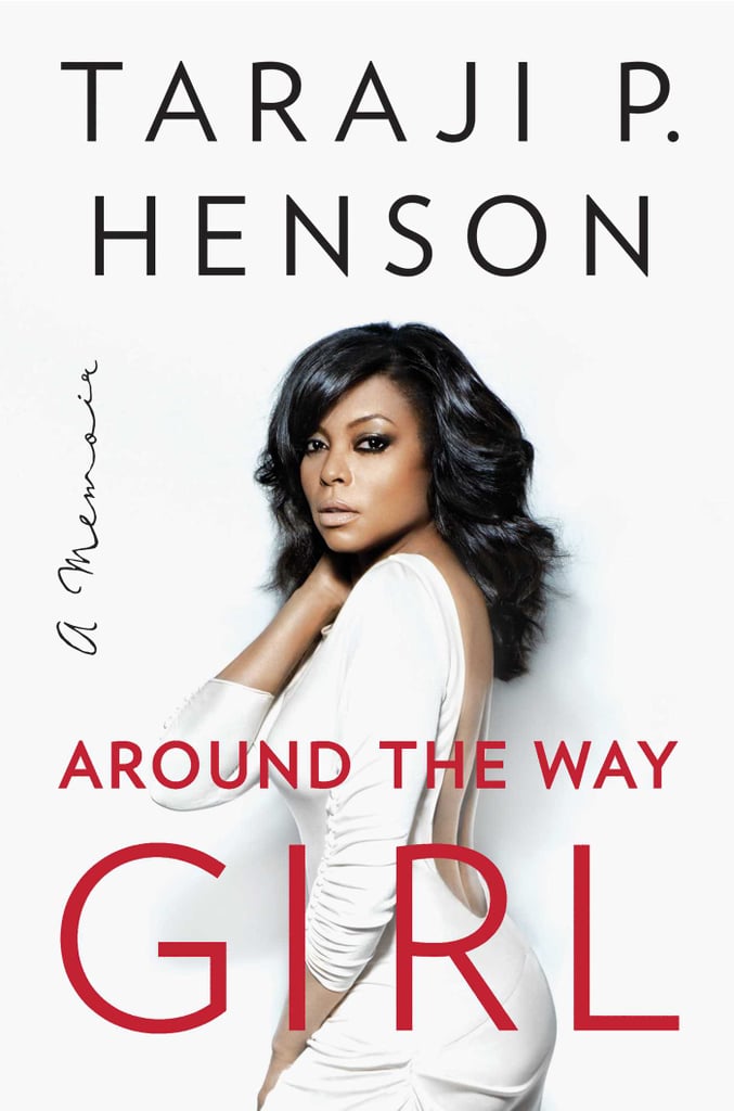 Around the Way Girl: A Memoir by Taraji P. Henson