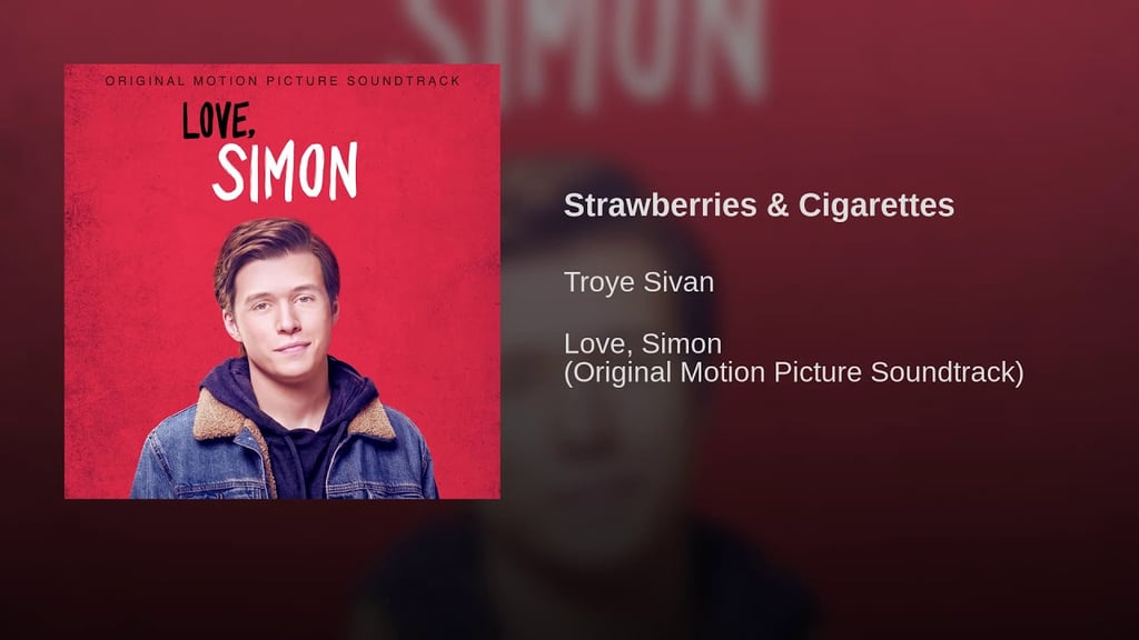 "Strawberries & Cigarettes" by Troye Sivan